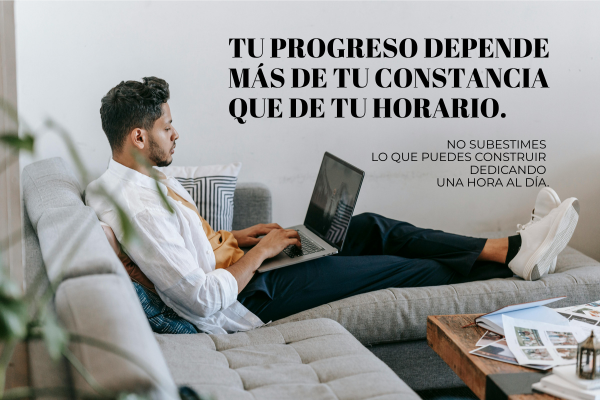 Tu progreso depende mas de tu constancia que de tu horario